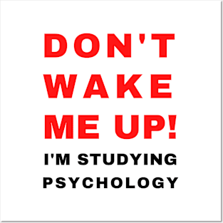 Don't Wake Me Up I'm Studying Psychology | College Humor Gift for Psychology Student Posters and Art